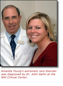Amanda Young's extremely rare disorder was diagnosed by Dr. John Gallin at the NIH Clinical Center.